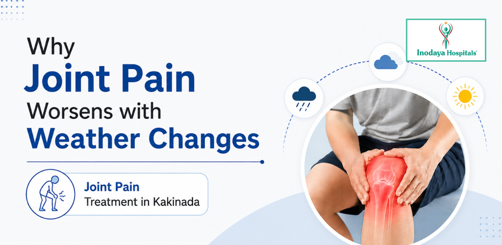 Why Joint Pain Worsens with Weather Changes | Joint Pain Treatment in Kakinada
